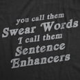 thumbnail image 2 of Mens Funny T Shirts You Call Them Swear Words I Call Them Sentence Enhancers Sarcastic Tee for Men Graphic Tees, 2 of 9