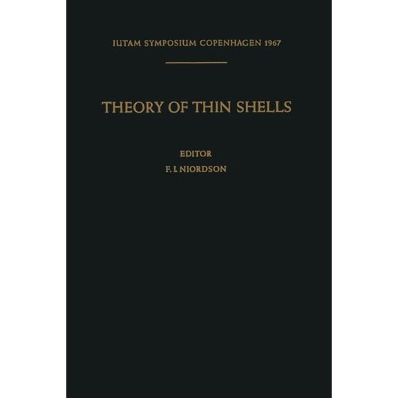 Iutam Symposia Theory of Thin Shells: Second Symposium, Copenhagen September 5-9, 1967, (Paperback)