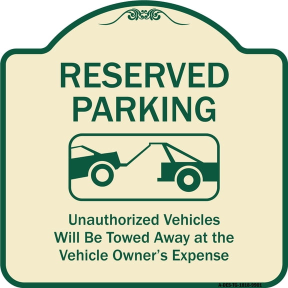SignMission Designer Series Sign - Reserved Parking Unauthorized Vehicles Will Be Towed Away At Owner Expense With Graphic | Tan & Green 18" X 18" Heavy-Gauge Aluminum Architectural Sign