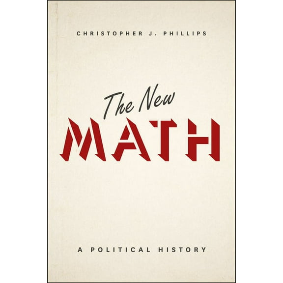 The New Math: A Political History, (Paperback)