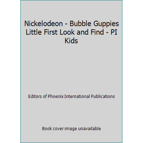 Pre-Owned Nickelodeon - Bubble Guppies Little First Look and Find - PI Kids (Unknown) 1503712885 9781503712881