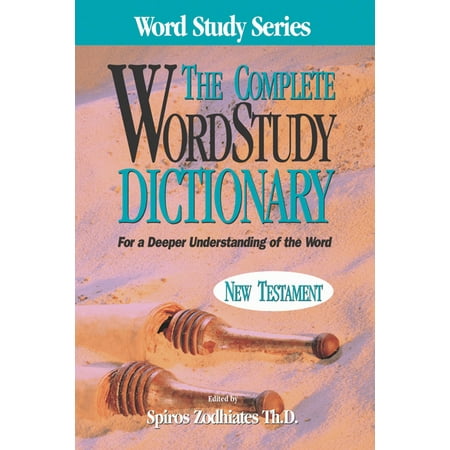 Complete Word Study Dictionary: New Testament