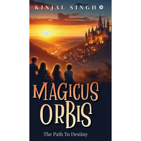 Magicus Orbis: The Path To Destiny, (Hardcover)