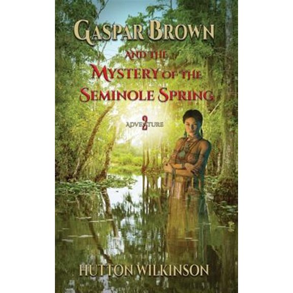 Pre-Owned Gaspar Brown and the Mystery of the Seminole Spring: Volume 2 Paperback