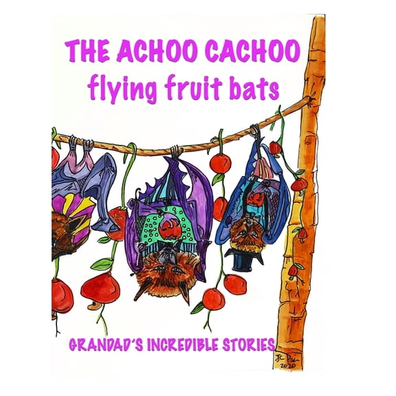 The Achoo Cachoo Flying Bats: Grandad's Incredible Stories, (Hardcover)