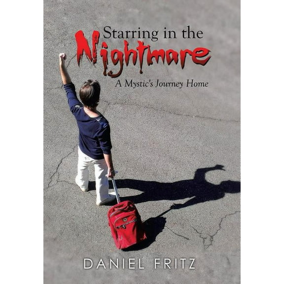 Starring in the Nightmare: A Mystic's Journey Home, (Hardcover)