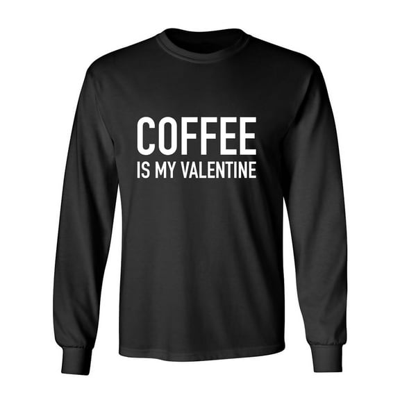 Coffee Is My Valentine Adult Long Sleeve T-shirt
