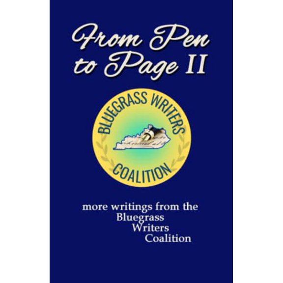 Pre-Owned From Pen to Page II: more writings from the Bluegrass Writers Coalition (Paperback) 1937671615 9781937671617