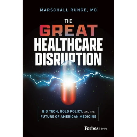 The Great Healthcare Disruption: Big Tech, Bold Policy, and the Future of American Medicine (Hardcover)