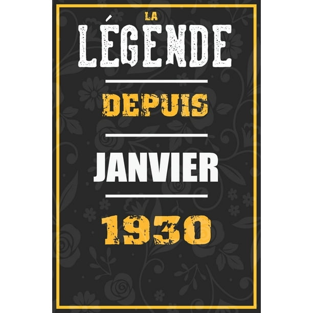 La Legende Depuis Janvier 1930 Cahier Carnet Cadeaux Droles Et Idees Cadeaux Droles Pour 1930 Anniversaire 110 Pages 15cmx23cm Couverture Souple 90 Cadeau Anniversaire 90 Ans Paperback Walmart Com
