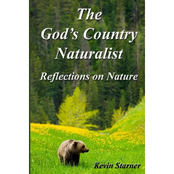 The God's Country Naturalist The God's Country Naturalist: Reflections on Nature, (Paperback)