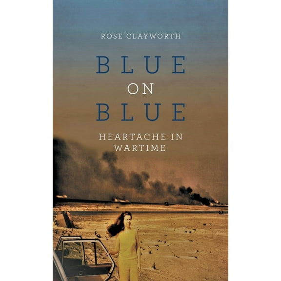 Blue on Blue: Heartache in Wartime, (Paperback)