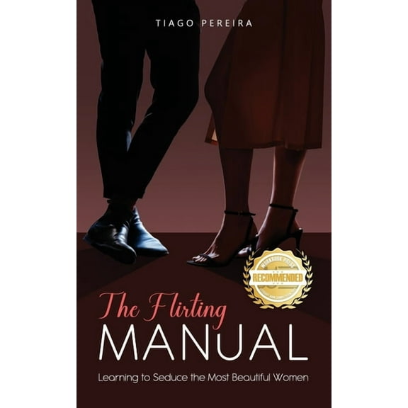 The Flirting Manual: Learning to Seduce the Most Beautiful Women, (Paperback)