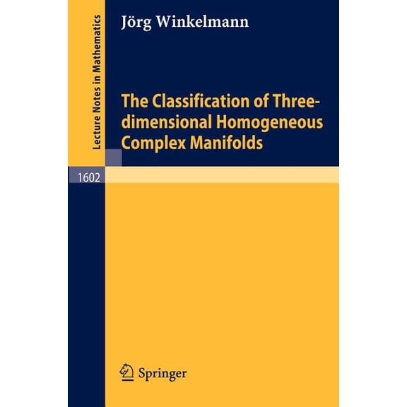 Lecture Notes in Mathematics The Classification of Three-Dimensional Homogeneous Complex Manifolds, Book 1602, (Paperback)
