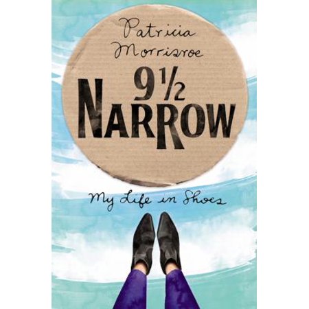 9 1/2 Narrow: My Life in Shoes