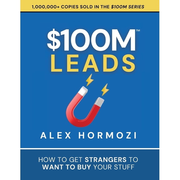 Pre-Owned 100M Leads: How to Get Strangers To Want To Buy Your Stuff (Acquisition.com $100M Series), 9781737475774, 1737475774, Paperback,