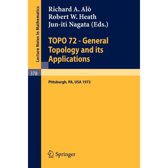 Lecture Notes in Mathematics Topo 72 - General Topology and Its Applications: Second Pittsburgh International Conference, December 18-22, 1972, Book 378, (Paperback)