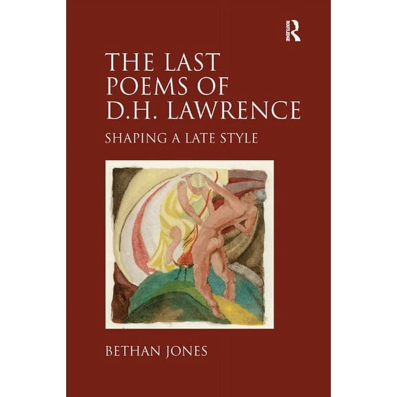 The Last Poems of D.H. Lawrence: Shaping a Late Style, (Paperback)