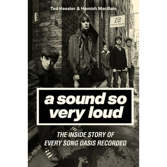 A Sound So Very Loud: The Inside Story of Every Song Oasis Recorded, (Hardcover)