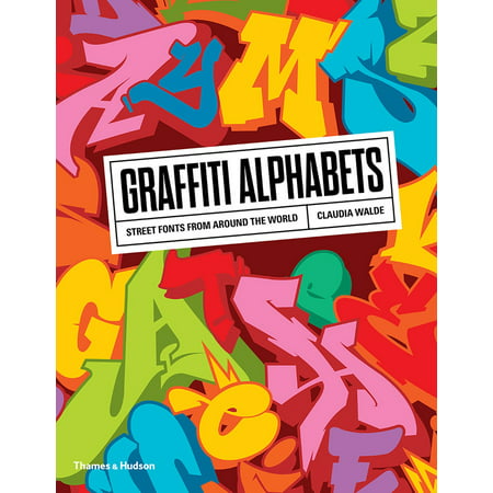 Graffiti Alphabets : Street Fonts from Around the