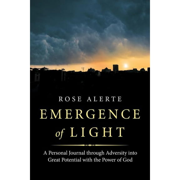 Emergence of Light: A Personal Journal Through Adversity into Great Potential with the Power of God (Paperback)