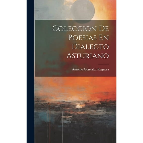 Coleccion De Poesias En Dialecto Asturiano (Hardcover)