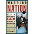 thumbnail image 1 of Pre-Owned Warrior Nation: Rebranding Canada in an Age of Anxiety (Paperback) 1926662776 9781926662770, 1 of 1