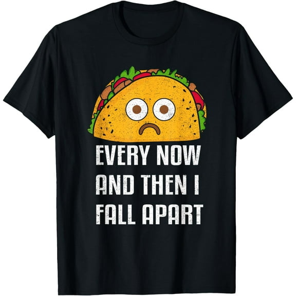 Premium model-Unisex-100% cotton-Every Now And Then I Fall Apart Funny Taco Tuesday Design T-Shirt