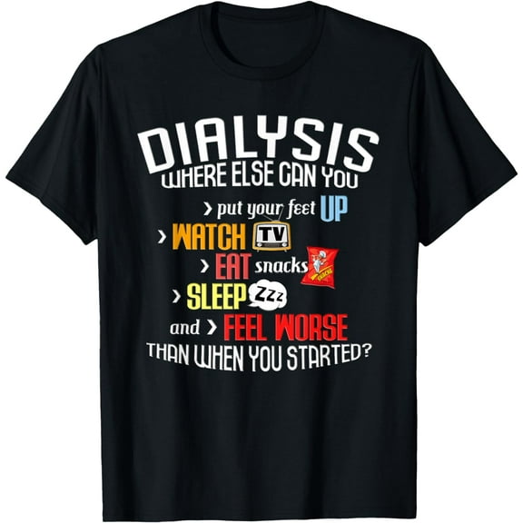 Funny Dialysis Shirt about Dialysis Day, Patient T-Shirt mens t irt men,black,women,misfits,journey ,boys