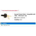 thumbnail image 2 of Vacuum Control Valve - Compatible with 1980 - 1996 Ford F-150 1981 1982 1983 1984 1985 1986 1987 1988 1989 1990 1991 1992 1993 1994 1995, 2 of 2