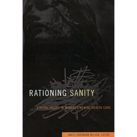 Hastings Center Studies in Ethics: Rationing Sanity: Ethical Issues in Managed Mental Health Care (Hardcover)
