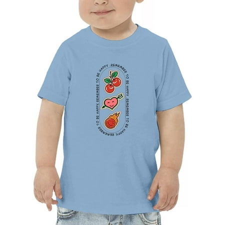 

Remember To Be Happy Quote T-Shirt Toddler -Image by Shutterstock 2 Toddler