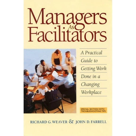 Managers As Facilitators : A Practical Guide to Getting Work Done in a Changing Workplace (Paperback)