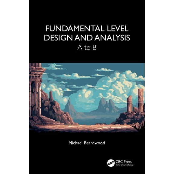 Fundamental Level Design and Analysis: A to B, (Paperback)