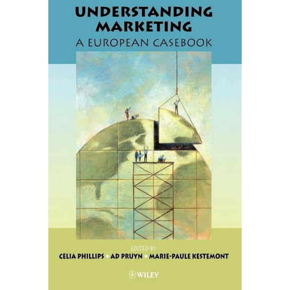 Understanding Marketing: A European Casebook, (Paperback)