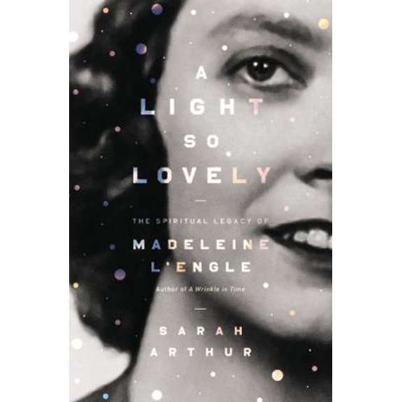 Pre-Owned A Light So Lovely: The Spiritual Legacy of Madeleine l'Engle, Author of a Wrinkle in Time (Paperback) 0310353408 9780310353409