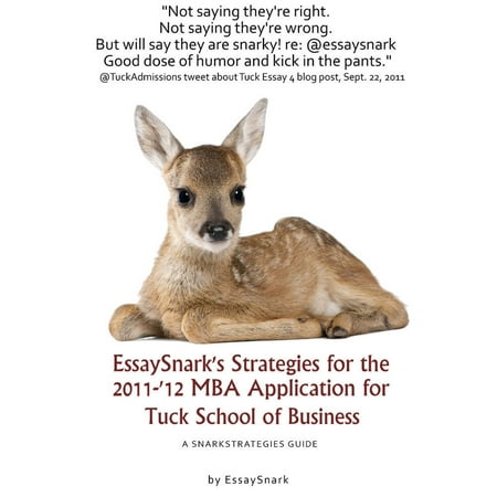 EssaySnark's Strategies for the 2011-'12 MBA Admissions Essays for Tuck School of Business -