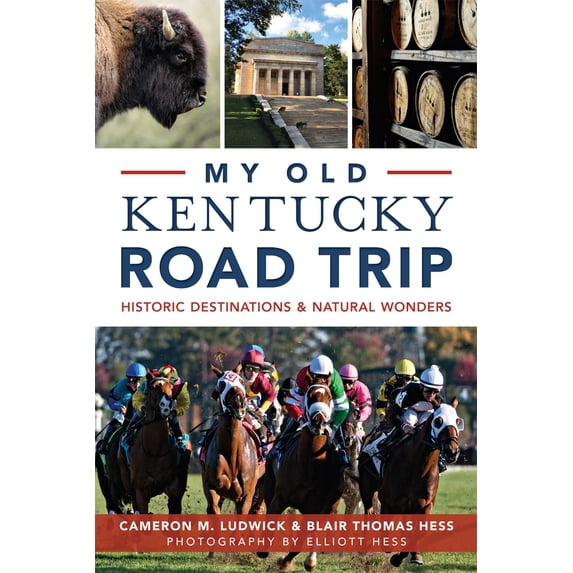 Pre-Owned My Old Kentucky Road Trip: Historic Destinations & Natural Wonders (Paperback) 1626198160 9781626198166