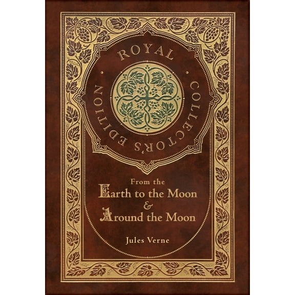 From the Earth to the Moon and Around the Moon (Royal Collector's Edition) (Case Laminate Hardcover with Jacket), (Hardcover)
