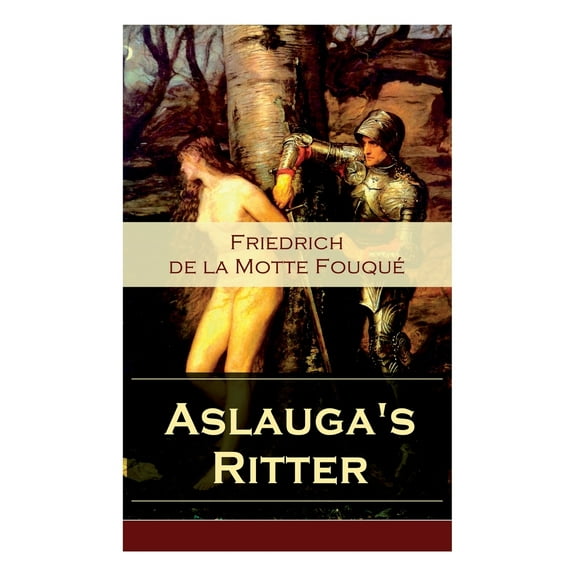 Aslauga's Ritter: Ein fantastischer Abenteuerroman (Paperback)