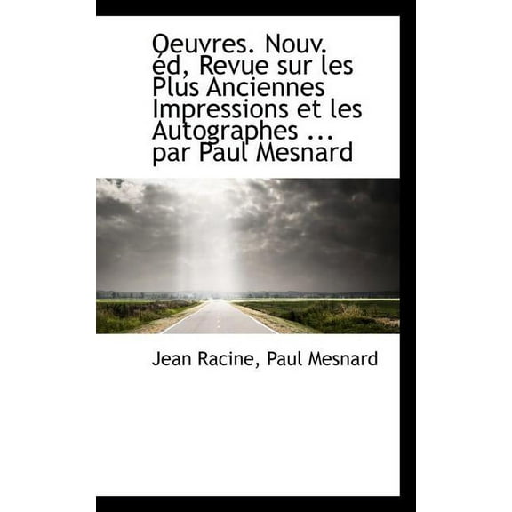Oeuvres. Nouv. D, Revue Sur Les Plus Anciennes Impressions Et Les Autographes ... Par Paul Mesnard (Paperback)
