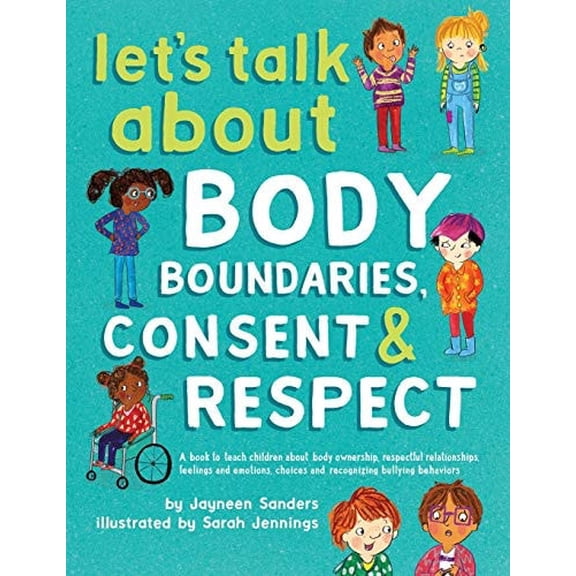 Pre-Owned Let's Talk About Body Boundaries, Consent and Respect: Teach children about body ownership, respect, feelings, choices and recognizing bullying behaviors