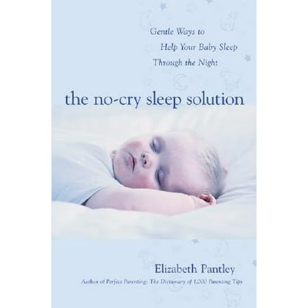 - The No-Cry Sleep Solution: Gentle Ways to Help Your Baby Sleep Through the Night : Foreword by William Sears, M.D.: Foreword by William Sears, M.D. - eBook