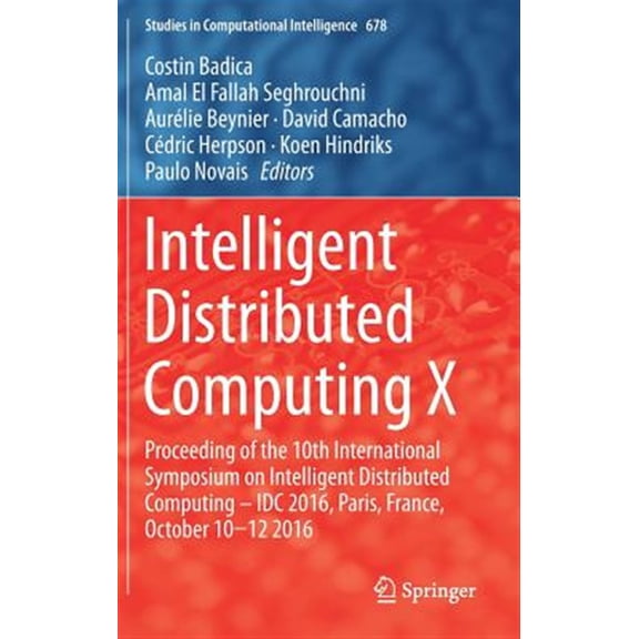Pre-Owned Studies in Computational Intelligence: Intelligent Distributed Computing X: Proceedings of the 10th International Symposium on Intelligent Distributed Computing - IDC 2016, Paris, France, October 10-1