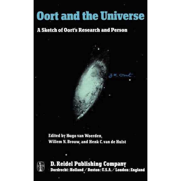 Oort and the Universe: A Sketch of Oort's Research and Person, (Hardcover)