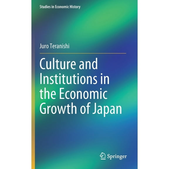 Studies in Economic History Culture and Institutions in the Economic Growth of Japan, (Hardcover)