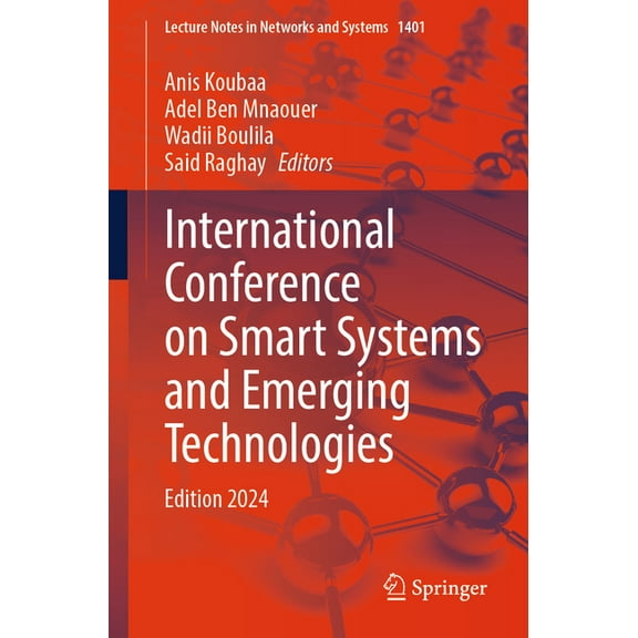 Lecture Notes in Networks and Systems International Conference on Smart Systems and Emerging Technologies: Edition 2024, Book 1401, (Paperback)