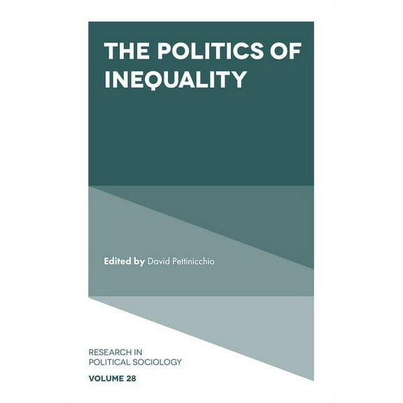 Research in Political Sociology The Politics of Inequality, Book 28, (Hardcover)