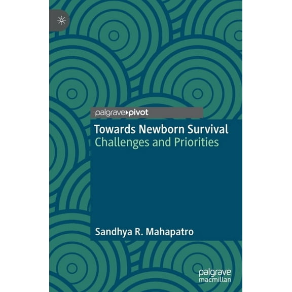 Towards Newborn Survival: Challenges and Priorities, (Hardcover)