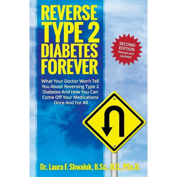 Reverse Type 2 Diabetes FOREVER : What Your Doctor Won't Tell You About Reversing Type 2 Diabetes And How You Can Come Off Your Medications Once And For All (Paperback)